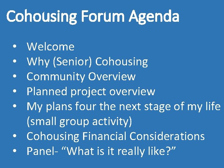 Cohousing Forum Agenda Welcome Why (Senior) Cohousing Community Overview Planned project overview My plans