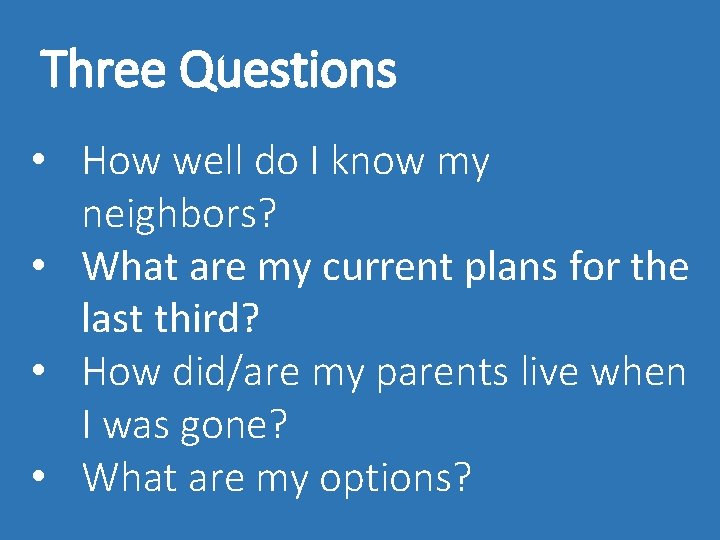 Three Questions • How well do I know my neighbors? • What are my