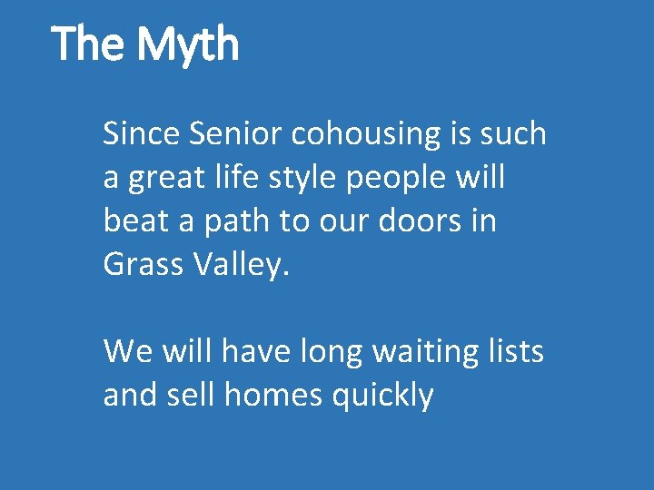 The Myth Since Senior cohousing is such a great life style people will beat