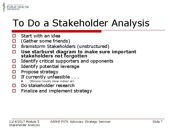 To Do a Stakeholder Analysis o o o o Start with an idea (Gather