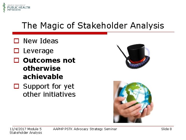 The Magic of Stakeholder Analysis o New Ideas o Leverage o Outcomes not otherwise