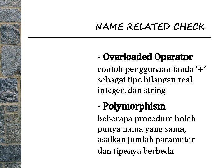 NAME RELATED CHECK - Overloaded Operator contoh penggunaan tanda ‘+’ sebagai tipe bilangan real,