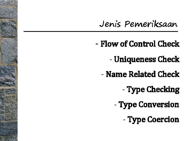 Jenis Pemeriksaan - Flow of Control Check - Uniqueness Check - Name Related Check