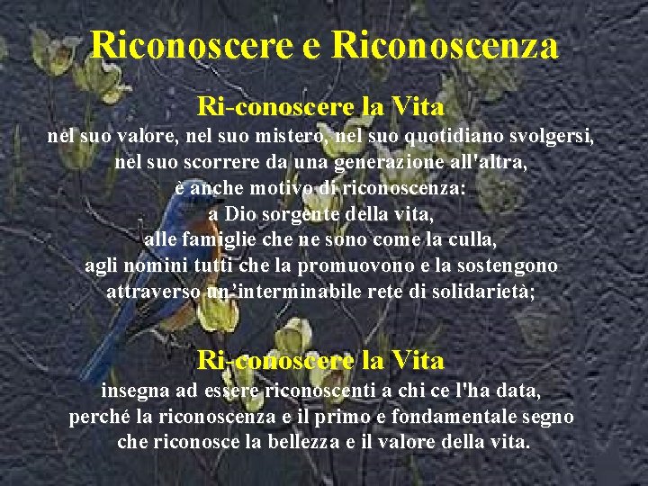 Riconoscere e Riconoscenza Ri-conoscere la Vita nel suo valore, nel suo mistero, nel suo