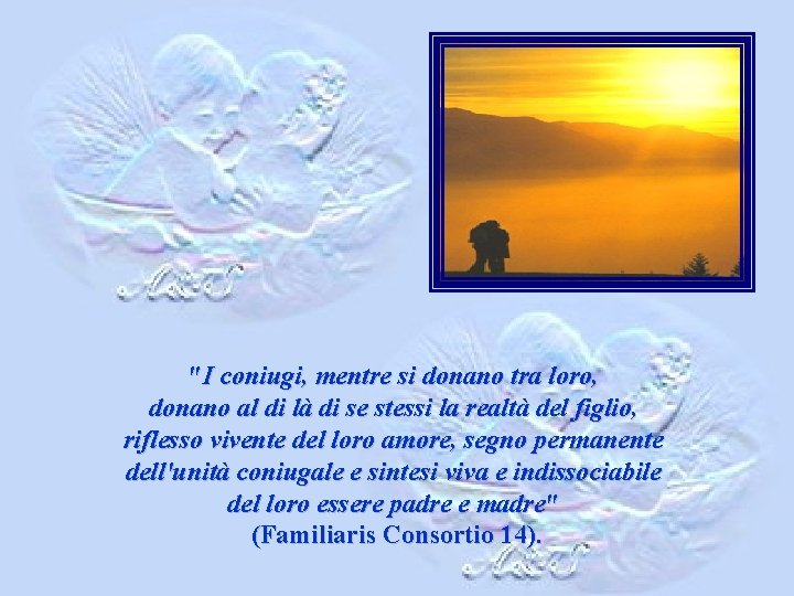 "I coniugi, mentre si donano tra loro, donano al di là di se stessi