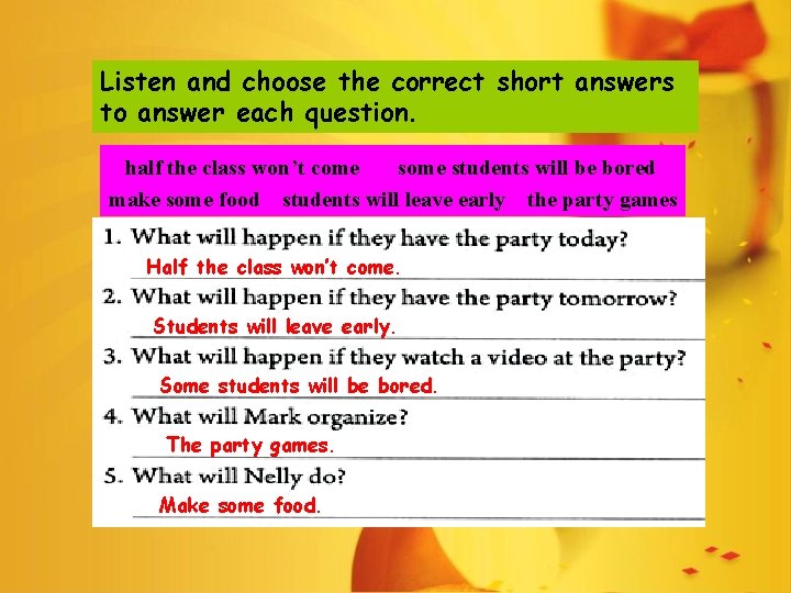 Listen and choose the correct short answers to answer each question. half the class