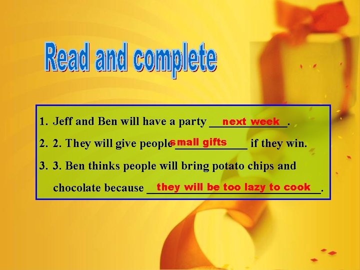 1. Jeff and Ben will have a party _______. next week gifts 2. 2.