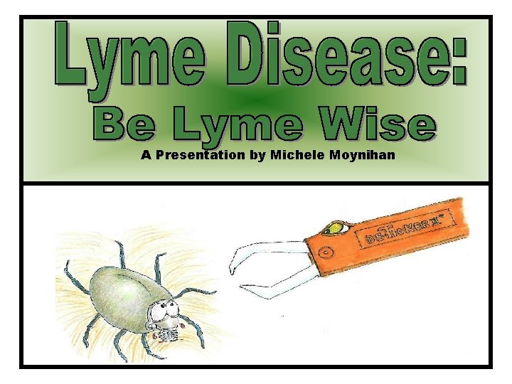 A Presentation by Michele Moynihan 
