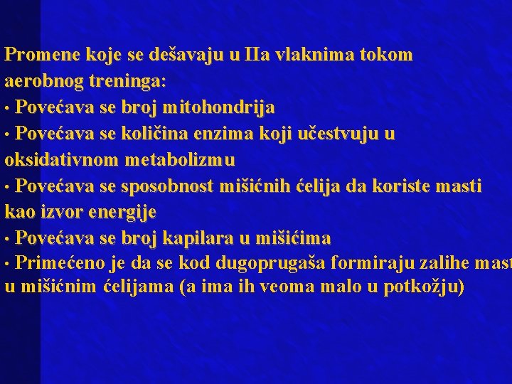 Promene koje se dešavaju u IIa vlaknima tokom aerobnog treninga: • Povećava se broj