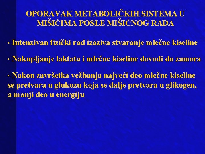 OPORAVAK METABOLIČKIH SISTEMA U MIŠIĆIMA POSLE MIŠIĆNOG RADA • Intenzivan fizički rad izaziva stvaranje