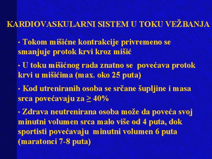 KARDIOVASKULARNI SISTEM U TOKU VEŽBANJA • Tokom mišićne kontrakcije privremeno se smanjuje protok krvi