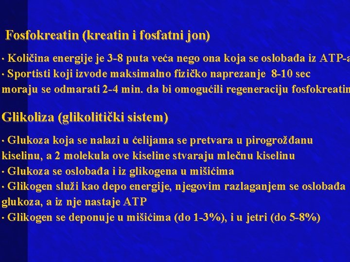 Fosfokreatin (kreatin i fosfatni jon) • Količina energije je 3 -8 puta veća nego