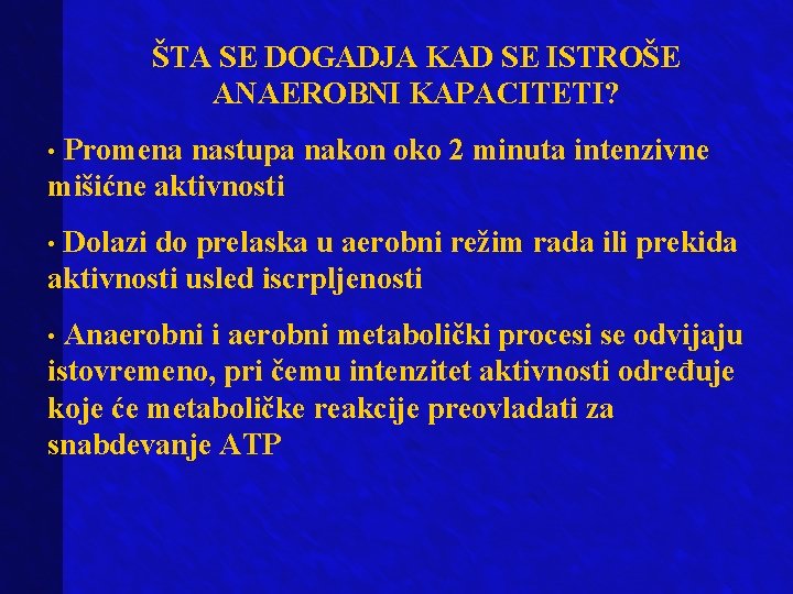 ŠTA SE DOGADJA KAD SE ISTROŠE ANAEROBNI KAPACITETI? Promena nastupa nakon oko 2 minuta