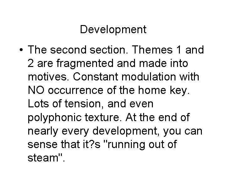 Development • The second section. Themes 1 and 2 are fragmented and made into