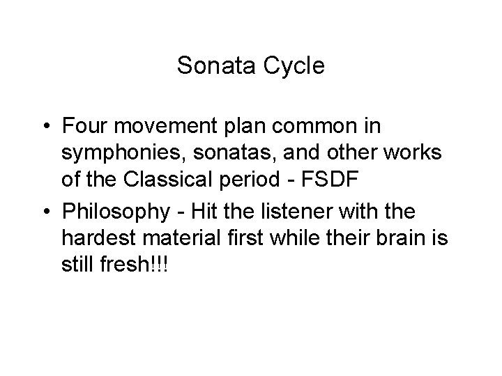 Sonata Cycle • Four movement plan common in symphonies, sonatas, and other works of