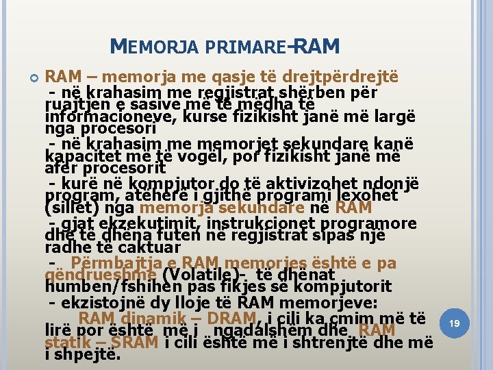 MEMORJA PRIMARE-RAM – memorja me qasje të drejtpërdrejtë - në krahasim me regjistrat shërben