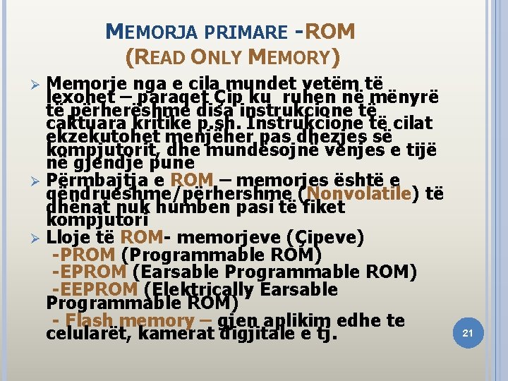 MEMORJA PRIMARE - ROM (READ ONLY MEMORY) Memorje nga e cila mundet vetëm të