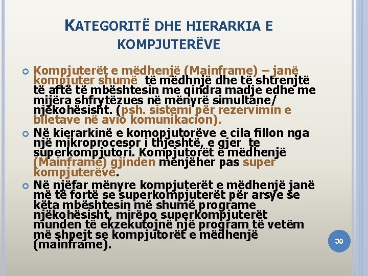 KATEGORITË DHE HIERARKIA E KOMPJUTERËVE Kompjuterët e mëdhenjë (Mainframe) – janë kompjuter shumë të