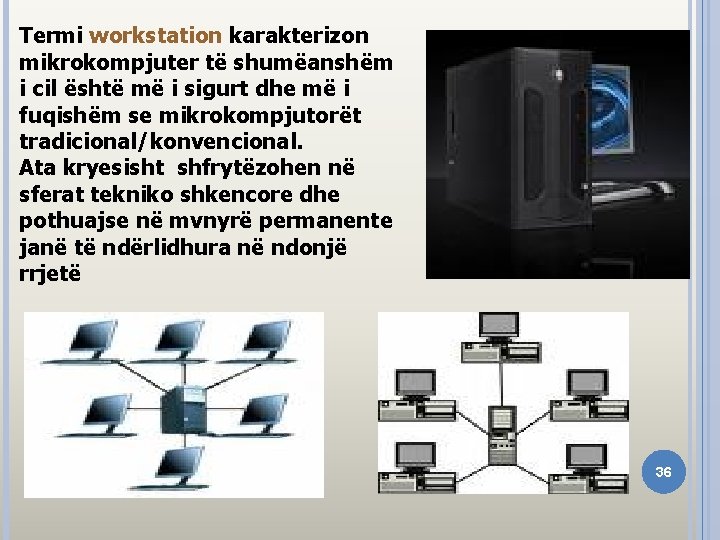 Termi workstation karakterizon mikrokompjuter të shumëanshëm i cil është më i sigurt dhe më