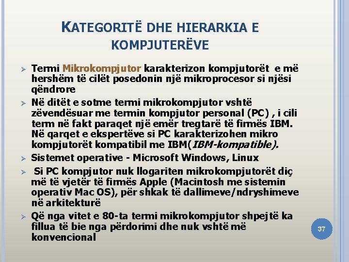 KATEGORITË DHE HIERARKIA E KOMPJUTERËVE Ø Ø Ø Termi Mikrokompjutor karakterizon kompjutorët e më