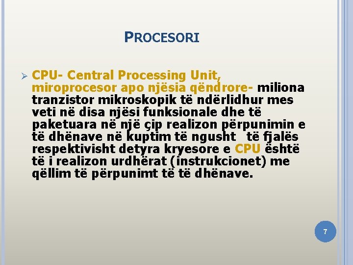 PROCESORI Ø CPU- Central Processing Unit, miroprocesor apo njësia qëndrore- miliona tranzistor mikroskopik të