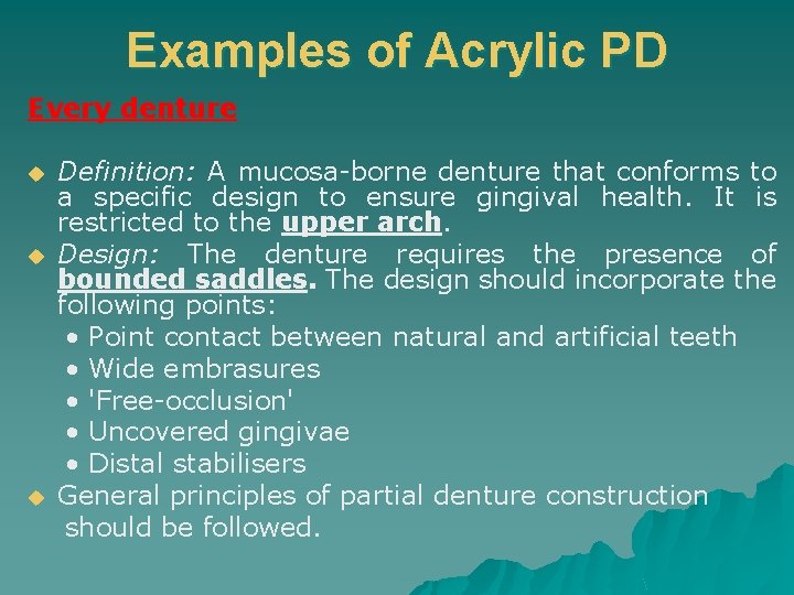 Examples of Acrylic PD Every denture u u u Definition: A mucosa-borne denture that