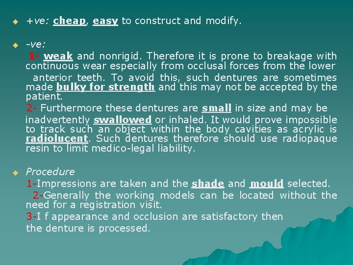 u +ve: cheap, easy to construct and modify. u -ve: 1 - weak and