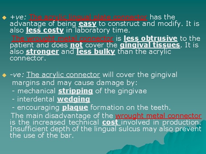 u +ve: The acrylic lingual plate connector has the advantage of being easy to