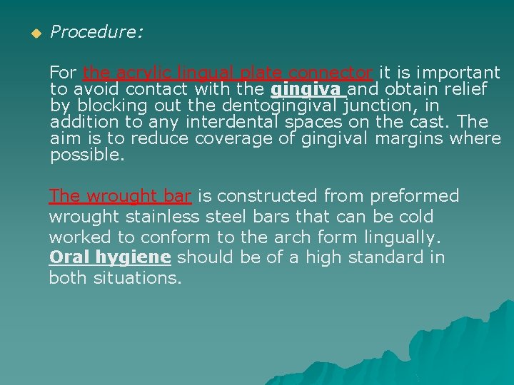 u Procedure: For the acrylic lingual plate connector it is important to avoid contact