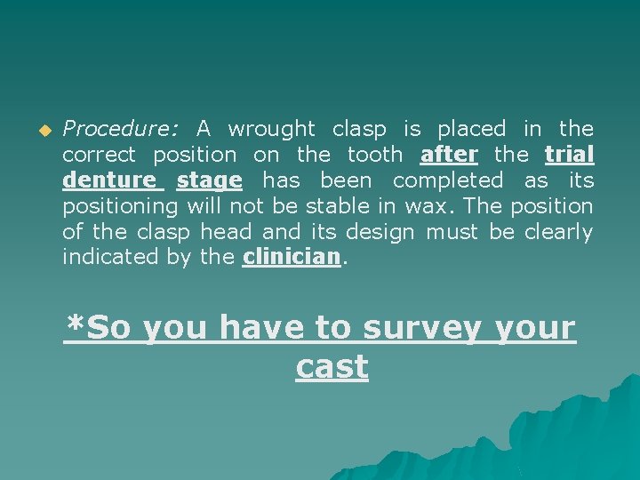 u Procedure: A wrought clasp is placed in the correct position on the tooth