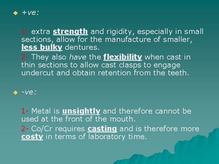 u +ve: 1 - extra strength and rigidity, especially in small sections, allow for