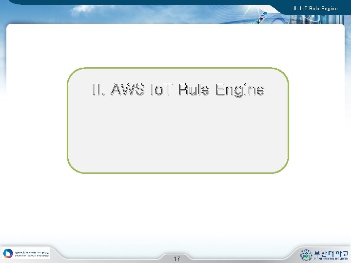 II. Io. T Rule Engine II. AWS Io. T Rule Engine 17 