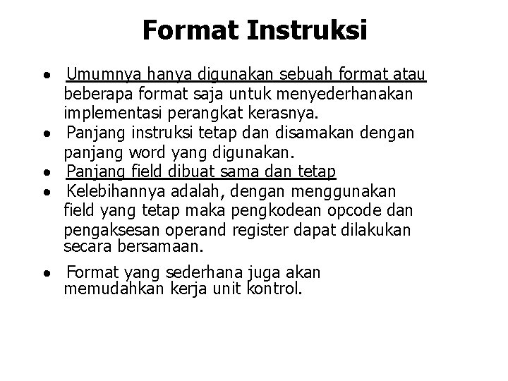 Format Instruksi · Umumnya hanya digunakan sebuah format atau beberapa format saja untuk menyederhanakan