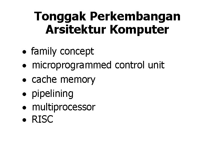 Tonggak Perkembangan Arsitektur Komputer · · · family concept microprogrammed control unit cache memory