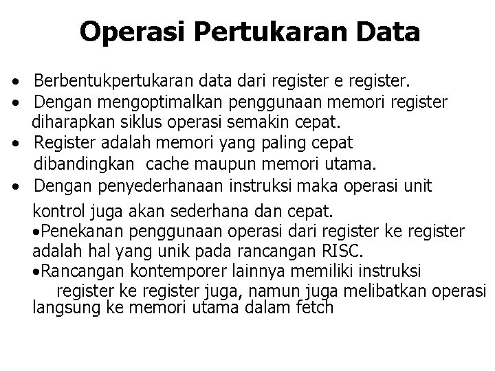 Operasi Pertukaran Data · Berbentukpertukaran data dari register e register. · Dengan mengoptimalkan penggunaan