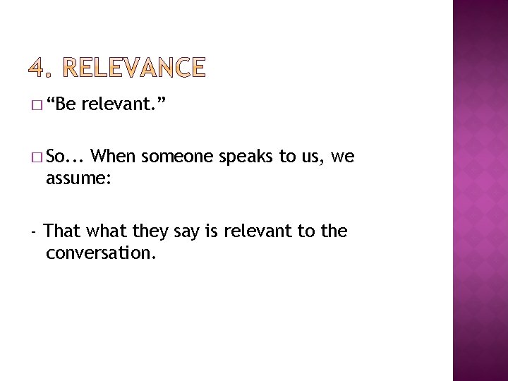 � “Be relevant. ” � So. . . When someone speaks to us, we � “Be relevant. ” � So. . . When someone speaks to us, we
