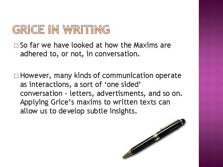 � So far we have looked at how the Maxims are adhered to, or � So far we have looked at how the Maxims are adhered to, or