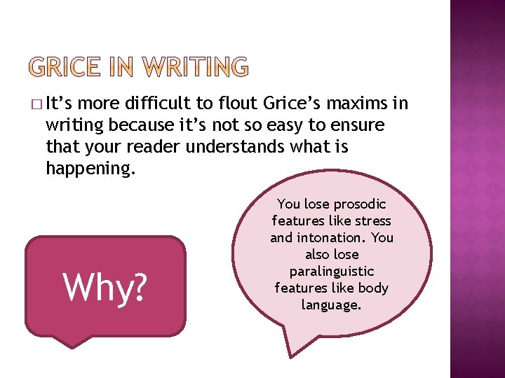 � It’s more difficult to flout Grice’s maxims in writing because it’s not so � It’s more difficult to flout Grice’s maxims in writing because it’s not so