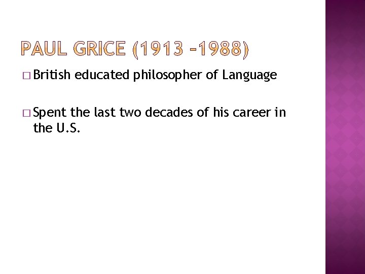 � British � Spent educated philosopher of Language the last two decades of his � British � Spent educated philosopher of Language the last two decades of his
