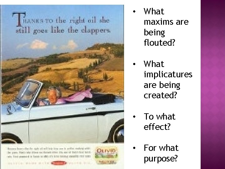 • What maxims are being flouted? • What implicatures are being created? • • What maxims are being flouted? • What implicatures are being created? •