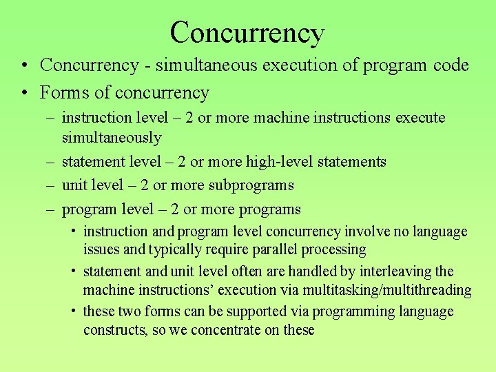 Concurrency • Concurrency - simultaneous execution of program code • Forms of concurrency –