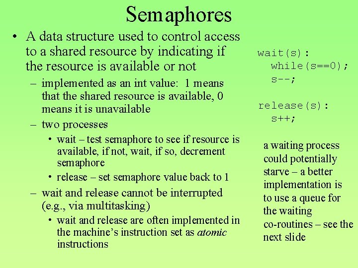 Semaphores • A data structure used to control access to a shared resource by