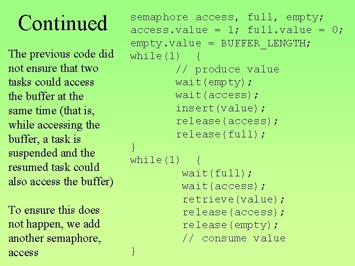 Continued The previous code did not ensure that two tasks could access the buffer