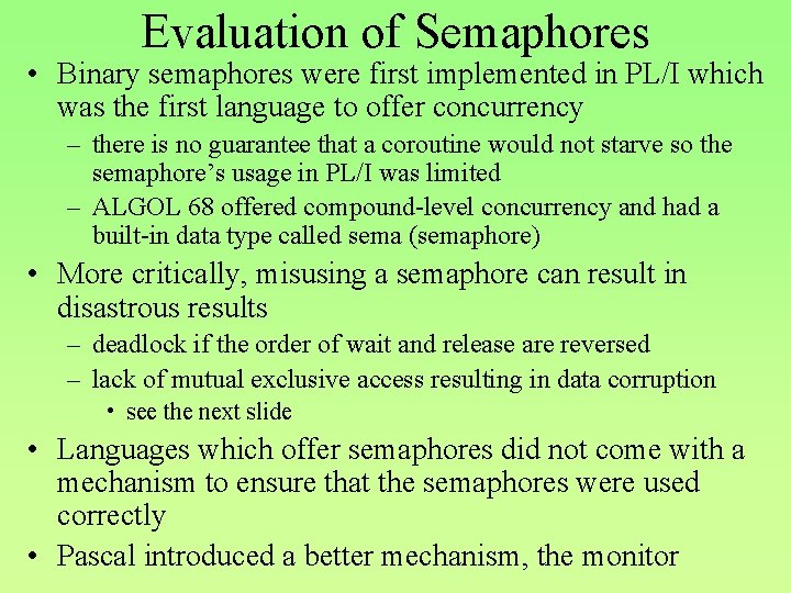 Evaluation of Semaphores • Binary semaphores were first implemented in PL/I which was the
