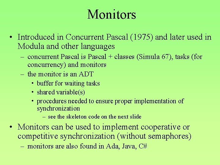 Monitors • Introduced in Concurrent Pascal (1975) and later used in Modula and other