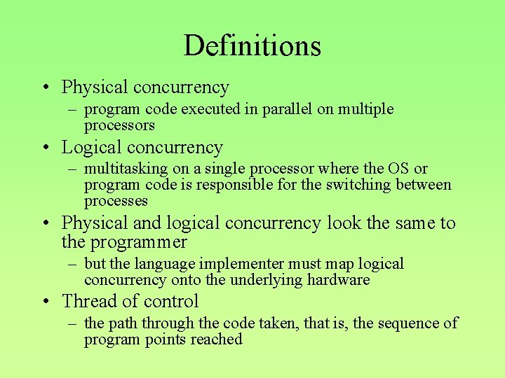 Definitions • Physical concurrency – program code executed in parallel on multiple processors •