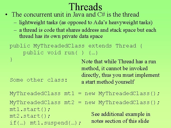 Threads • The concurrent unit in Java and C# is the thread – lightweight