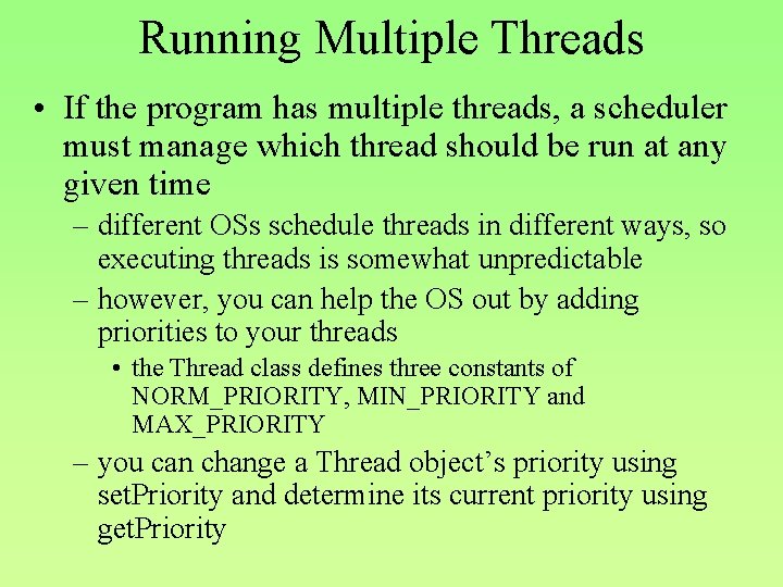 Running Multiple Threads • If the program has multiple threads, a scheduler must manage