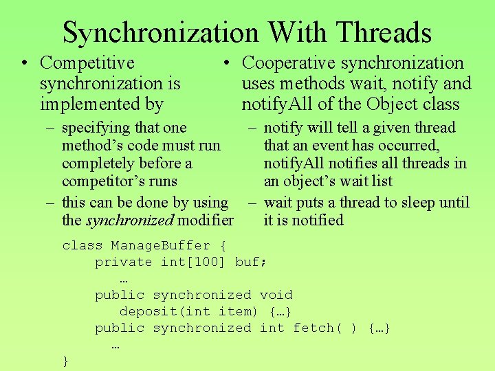 Synchronization With Threads • Competitive synchronization is implemented by • Cooperative synchronization uses methods