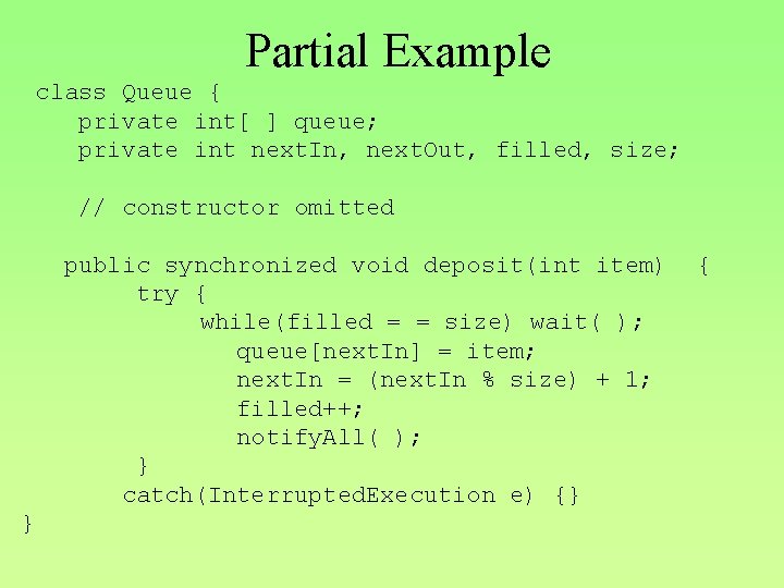 Partial Example class Queue { private int[ ] queue; private int next. In, next.